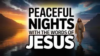 Drift Into Sleep with the Gospels of Jesus: Matthew, Mark, Luke, and John