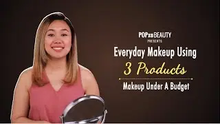 Everyday Makeup Using 3 Products | Makeup Under A Budget - POPxo Beauty