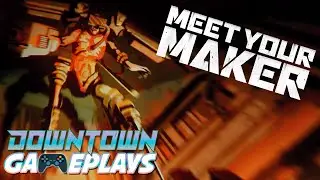 2023.07.06 GRAB THE GENMAT [Meet Your Maker] | Downtown Gameplay