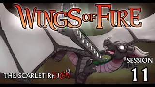 Wings of Fire TTRPG: The Scarlet Reign || Session 11