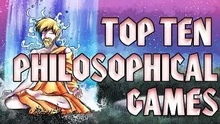 Top Ten Philosophical Video Games