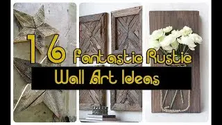 16 Fantastic Rustic Wall Art Ideas