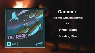 Gammer - The Drop (Stonebank Remix) Vs Virtual Riot - Stealing Fire [JAWNON Mashup]