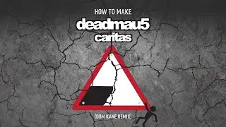 How To Make deadmau5 'Caritas' Remix with Dom Kane - Intro and Playthrough