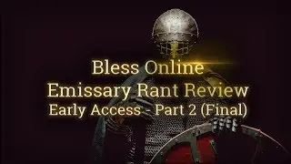 Bless Online Update (6/12/2018) ⚜️[Emissary] Rant of Early Access - Part 2 (My Debt is Paid)