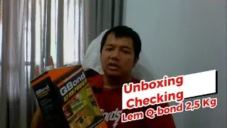 Unboxing dan Checking Lem Kuning Q-Bond | Lem Ukuran Besar dengan Harga Terjangkau dan Teruji  (II)