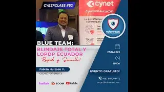 CYBERCLASS #52 💥🛡️ BLUE TEAM: Blindaje Total y LOPDP Ecuador🛡️💥