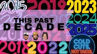 Cold Cuts, Hot Takes &mdash; Episode 2: &ldquo;This Past Decade&rdquo;