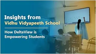 Watch How DeltaView Transforming Classrooms at Vidhu Vidyapeeth School, Baddi (HP)