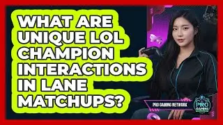 What Are Unique LoL Champion Interactions In Lane Matchups? - Pro Gaming Network