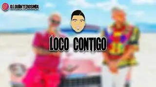 LOCO CONTIGO REMIX ✘ DJ SNAKE FT. J. BALVIN ✘ DJ QUINTEROS MIX