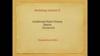 [Preparatory Lectures] Conformal Field Theory Basics-Dynamics