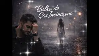 Bəlkə  Çox İncitmişəm | Duyğusal Klip | 4K