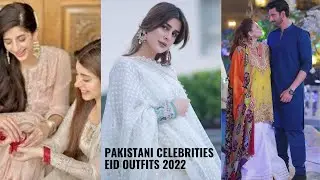 Eid Outfits of Pakistani Celebrities | Pakistani Actors & Actresses Eid Celebration 2022 |