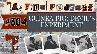 304 - Guinea Pig: Devil's Experiment (1985) Review | The Final Podcast