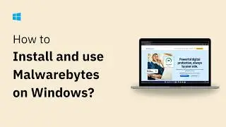 How to Install and Use Malwarebytes on Windows 11
