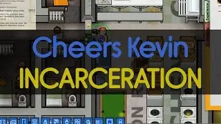 Prison Architect - Cheers Kevin Incarceration #5