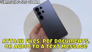 How to Attach Files, PDF Documents, or Audio to a Text Message on Samsung Galaxy S26 Ultra