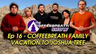 Who stole our bread in Joshua Tree?? | The Coffeebreath Show Ep. 16