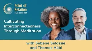 Sebene Selassie | Cultivating Interconnectedness Through Meditation | Point of Relation Podcast