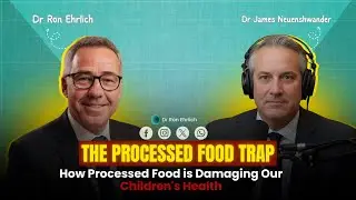 How Processed Food is Harming Our Kids | The Shocking Truth | Dr. James Neuenschwander | podcast