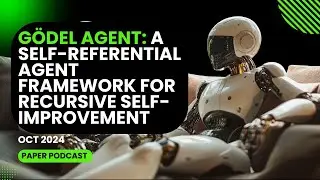 G&ouml;del Agent: A Self-Referential Agent Framework for Recursive Self-Improvement (Oct 2024)