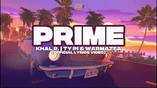 PRIME - Khal P. | Ty Pi & Warmazta (Official Lyrics Video)