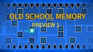 Old School Memory | Preview 1| Solo Medium/Easy Demon | LiamEskan