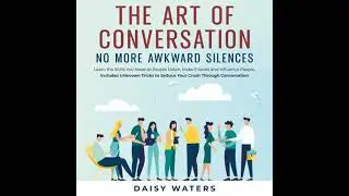 Art of Conversation: No More Awkward Silences - Daisy Waters