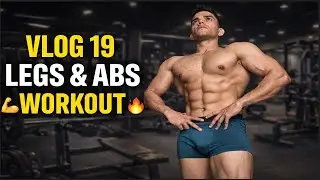 LEGS & ABS WORKOUT 💥 | VLOG 19 | SHREDDED PHYSIQUE 