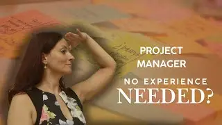 No Experience? Here&rsquo;s How to Break Into Project Management Anyway.
