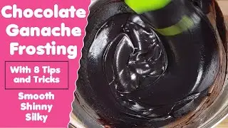 Chocolate Ganache | Chocolate frosting - With 8 tips and tricks - no break, smooth, silky ganache