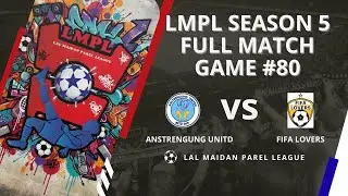 LMPL S5 Game #80 Anstrengung United vs FIFA Lovers