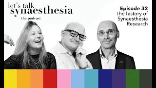 32 - THE HISTORY OF SYNAESTHESIA RESEARCH with Prof Richard Cytowic & James Wannerton