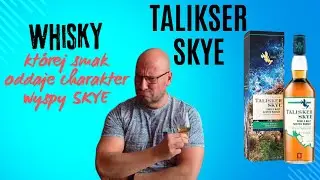 Talisker Skye - Whisky, której smak  oddaje charakter wyspy Skye