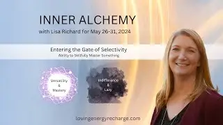 Inner Alchemy: Gate 16 Selectivity | May 26 - 31, 2024