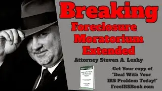 Attorney Leahy Discusses Extended Foreclosure Moratorium; What YOU Can do Before to Avoid Eviction