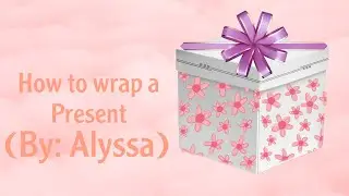 How to wrap a present! *funny* (Old video) | Alyssa and Zia&rsquo;s Adventure