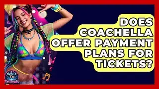 Does Coachella Offer Payment Plans For Tickets? - We Go To Festivals