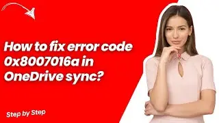 How to fix error code 0x8007016a in OneDrive sync ? - Quick & Easy Solution