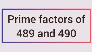 Prime factors of 489 and 490 | Learnmaths