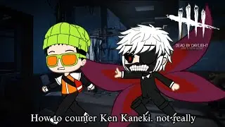 Dead by daylight - How to counter ken kaneki. not really(short gameplay)