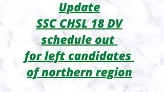 SSC CHSL 18 DV schedule for North region /official update by ssc /North region DV schedule