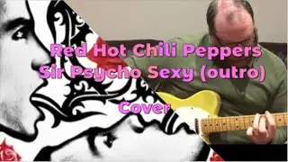 Red Hot Chili Peppers - Sir Psycho Sexy (outro) - Cover