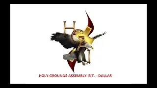 HOLY GROUNDS ASSEMBLY INT. - DALLAS