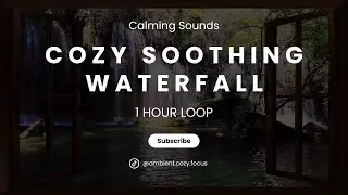 Get Cozy by the Soothing Waterfall with Ambient Sounds and Meditative Music