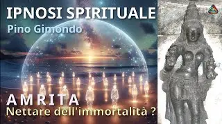 Il SEGRETO dell'AMRITA | La prova | Ipnosi spirituale con Pino Gimondo e Sandro