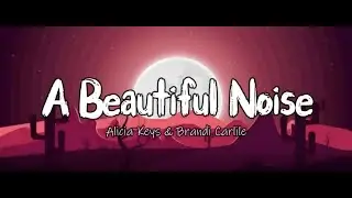 A Beautiful Noise  - Alicia Keys & Brandi Carlile Lyrics