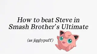1 Minute Tutorial: How To Beat Steve In Smash Ultimate!