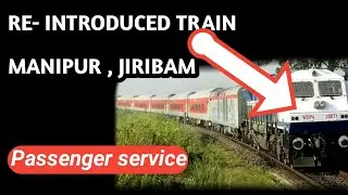 Jiribam, Manipur || Re-Introduced Passenger Train Service, To Assam, Silchar || NFR